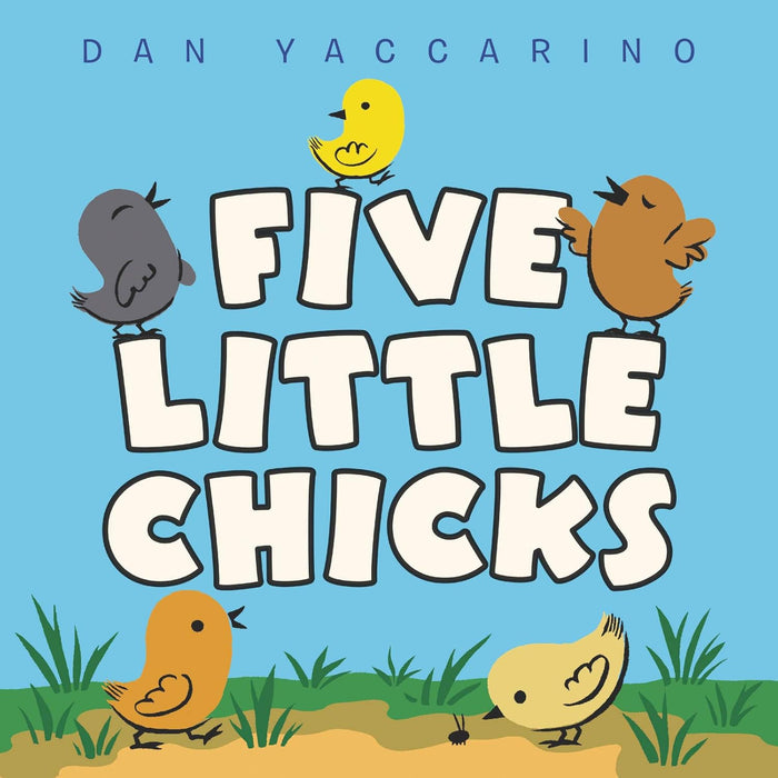 Five Little Chicks by Dan Yaccarino