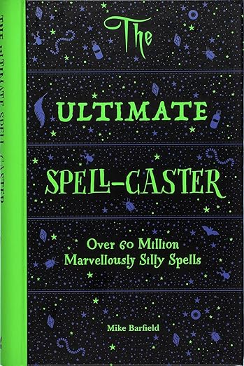 The Ultimate Spell-caster: Over 60 Million Marvellously Silly Spells by Mike Barfield