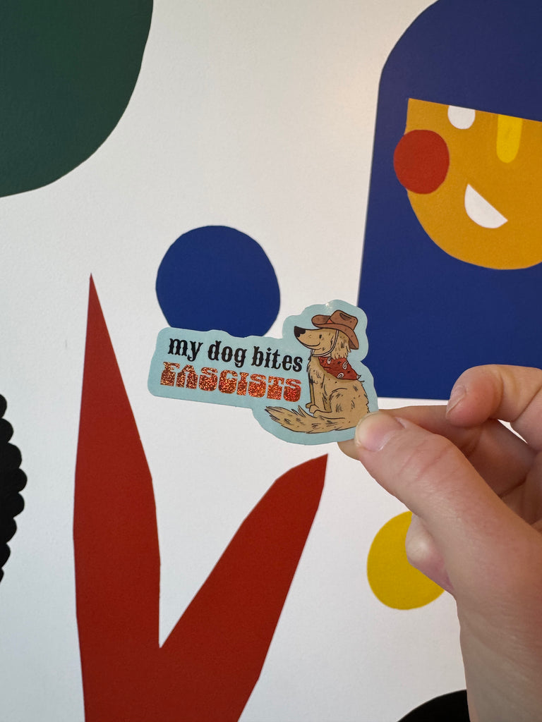 My Dog Bites Fascists Sticker by Paisley Jensen Studios