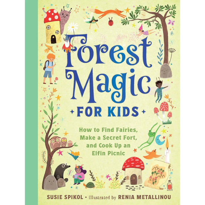 Forest Magic For Kids by Susie Spikol & Renia Metallinou