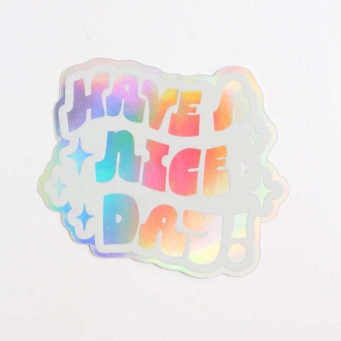 Have A Nice Day Holographic Sticker by Have A Nice Day