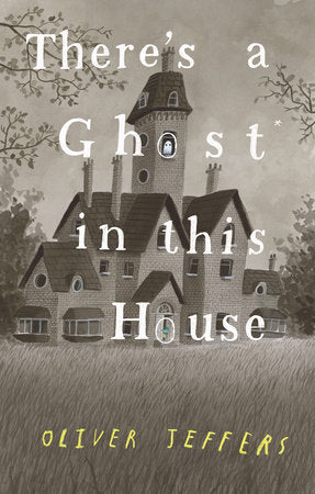 There's A Ghost In This House By Oliver Jeffers