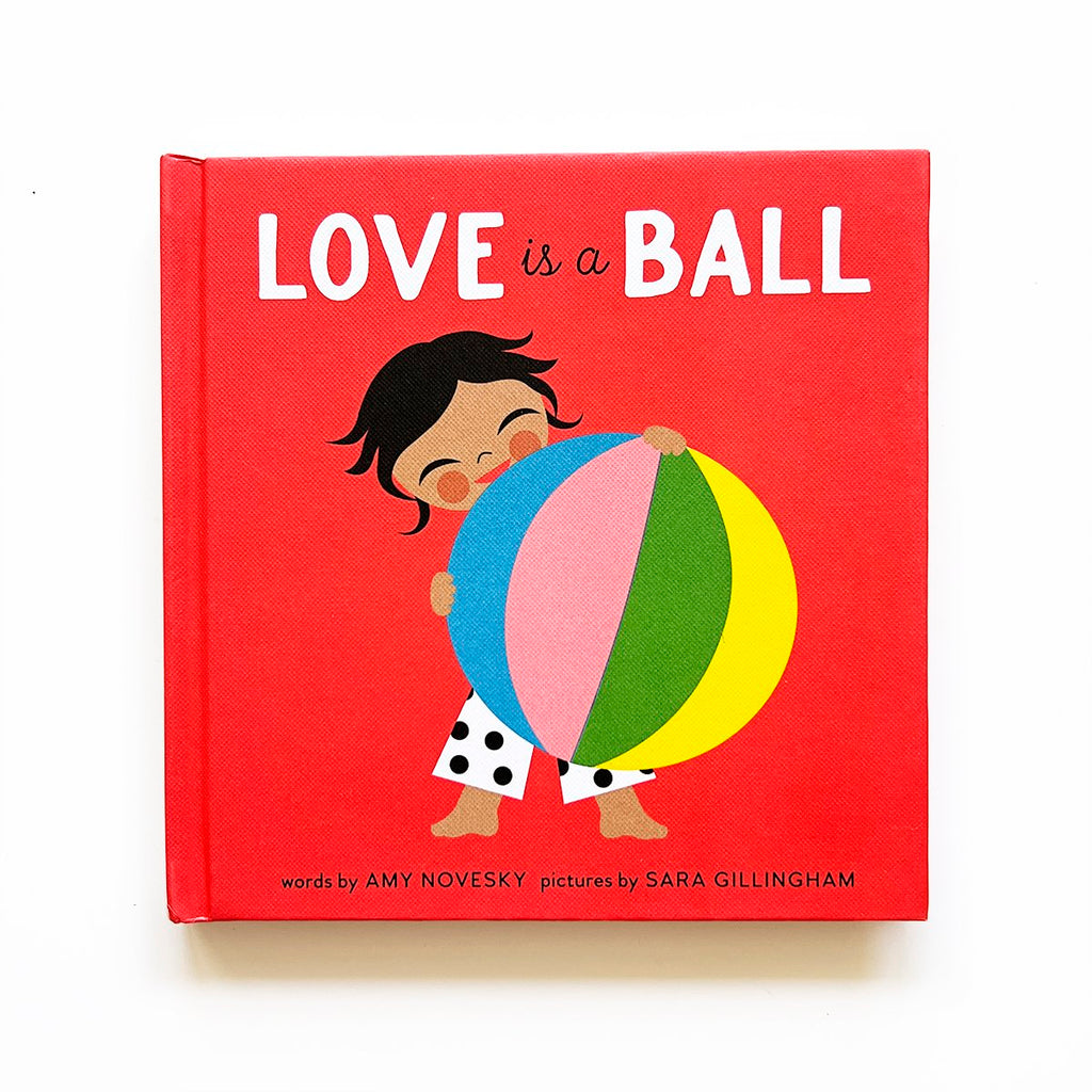 Love is a Ball by Amy Novesky and Sara Gillingham